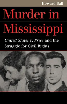 Gyilkosság Mississippiben: Egyesült Államok kontra Price és a polgári jogokért folytatott küzdelem - Murder in Mississippi: United States v. Price and the Struggle for Civil Rights