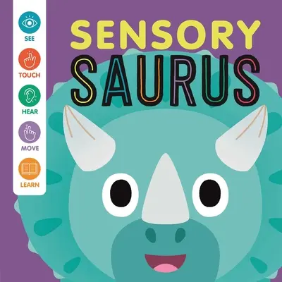 Érzékszervi 'Saurus: Interaktív tapintás- és tapintáskönyv csecsemők számára - Sensory 'Saurus: An Interactive Touch & Feel Book for Babies