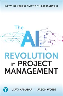 A mesterséges intelligencia forradalma a projektmenedzsmentben: A termelékenység növelése a generatív mesterséges intelligenciával - The AI Revolution in Project Management: Elevating Productivity with Generative AI