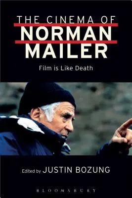 Norman Mailer mozija: A film olyan, mint a halál - The Cinema of Norman Mailer: Film is Like Death