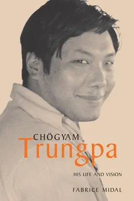 Chogyam Trungpa: élete és látomása - Chogyam Trungpa: His Life and Vision