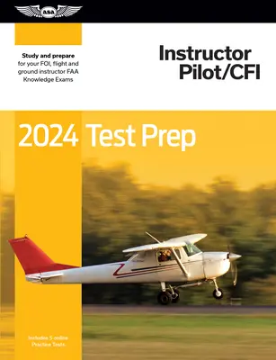 2024 oktató pilóta/Cfi teszt előkészítése: Tanulmányozás és felkészülés a pilóta FAA ismeretek vizsgájára - 2024 Instructor Pilot/Cfi Test Prep: Study and Prepare for Your Pilot FAA Knowledge Exam