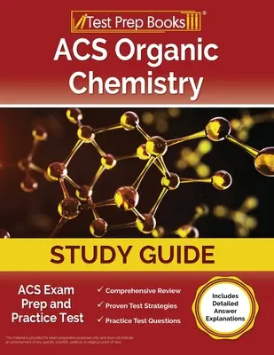 ACS Organic Chemistry Study Guide: ACS vizsgaelőkészítő és gyakorlati teszt [Részletes válaszmagyarázatokat is tartalmaz] - ACS Organic Chemistry Study Guide: ACS Exam Prep and Practice Test [Includes Detailed Answer Explanations]