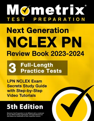 Next Generation NCLEX PN Review Book 2023-2024 - 3 teljes hosszúságú gyakorlati teszt, LPN NCLEX Exam Secrets Study Guide with Step-By-Step Video Tutorials: [ - Next Generation NCLEX PN Review Book 2023-2024 - 3 Full-Length Practice Tests, LPN NCLEX Exam Secrets Study Guide with Step-By-Step Video Tutorials: [
