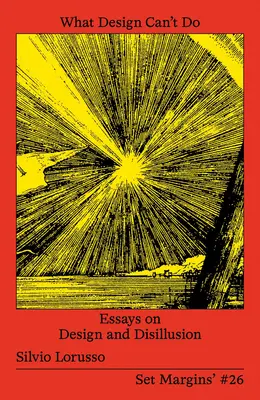 Amire a design nem képes: Esszék a designról és a kiábrándulásról - What Design Can't Do: Essays on Design and Disillusion