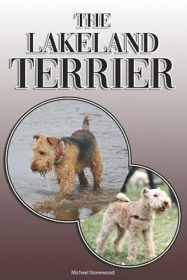 A Lakeland Terrier: A Complete and Comprehensive Owners Guide to: Vásárlás, birtoklás, egészség, ápolás, kiképzés, engedelmesség, megértés és - The Lakeland Terrier: A Complete and Comprehensive Owners Guide to: Buying, Owning, Health, Grooming, Training, Obedience, Understanding and