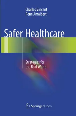 Biztonságosabb egészségügy: Stratégiák a való világ számára - Safer Healthcare: Strategies for the Real World