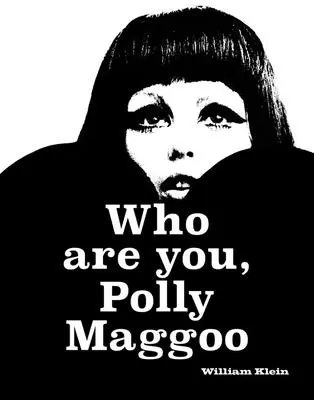 William Klein: Ki vagy te, Polly Maggoo? - William Klein: Who Are You, Polly Maggoo?