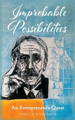 Valószínűtlen lehetőségek: Egy vállalkozó útkeresése - Improbable Possibilities: An Entrepreneur's Quest