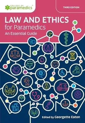 Jog és etika mentősöknek: Alapvető útmutató - Law and Ethics for Paramedics: An Essential Guide