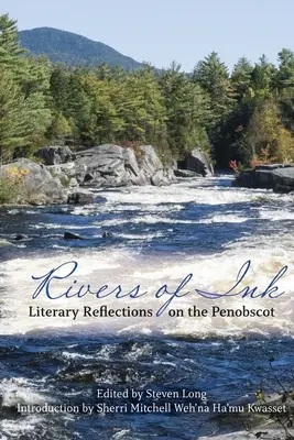 A tinta folyói: Irodalmi reflexiók a Penobscotról - Rivers of Ink: Literary Reflections on the Penobscot