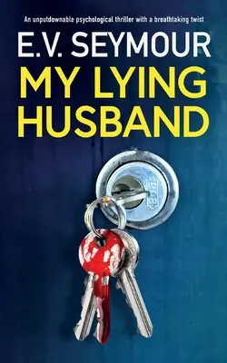 My Lying Husband: Egy letehetetlen pszichológiai thriller lélegzetelállító fordulattal - My Lying Husband: An unputdownable psychological thriller with a breathtaking twist