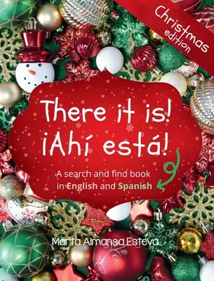 Itt is van! Ahi esta! Karácsonyi kiadás: Egy kereső- és keresőkönyv angol és spanyol nyelven - There it is! Ahi esta! Christmas edition: A search and find book in English and Spanish