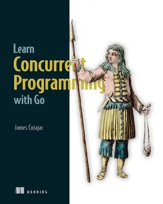 Tanuljon párhuzamos programozást a Go segítségével - Learn Concurrent Programming with Go