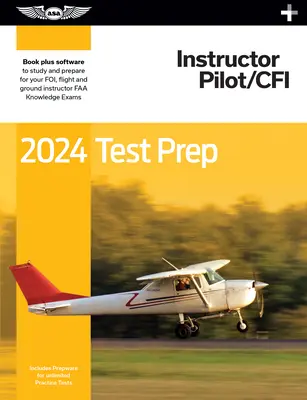 2024 oktatói pilóta/Cfi tesztfelkészítő plusz: Paperback Plusz szoftver a pilóta FAA ismeretek vizsgájára való tanuláshoz és felkészüléshez - 2024 Instructor Pilot/Cfi Test Prep Plus: Paperback Plus Software to Study and Prepare for Your Pilot FAA Knowledge Exam