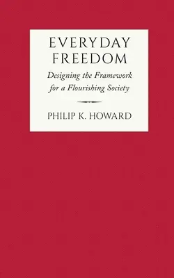 Mindennapi szabadság: A virágzó társadalom kereteinek megtervezése - Everyday Freedom: Designing the Framework for a Flourishing Society