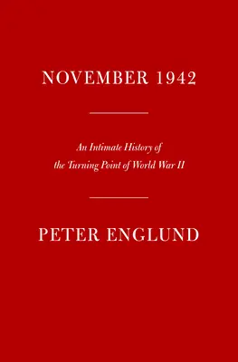 1942 novembere: A második világháború fordulópontjának intim története - November 1942: An Intimate History of the Turning Point of World War II