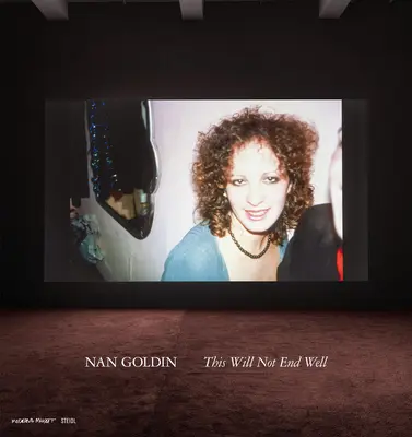 Nan Goldin: Ennek nem lesz jó vége - Nan Goldin: This Will Not End Well