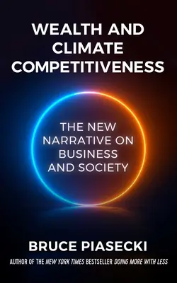 Gazdagság és éghajlati versenyképesség: A vállalkozások és a társadalom új narratívája - Wealth and Climate Competitiveness: The New Narrative on Business and Society