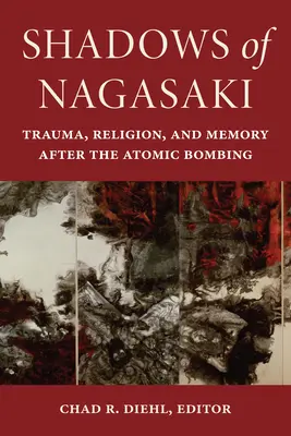 Nagaszaki árnyai: Trauma, vallás és emlékezet az atombombázás után - Shadows of Nagasaki: Trauma, Religion, and Memory After the Atomic Bombing