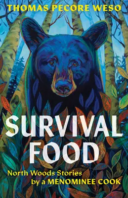 Túlélési ételek: Északi-erdei történetek egy menominee szakácsnő tollából - Survival Food: North Woods Stories by a Menominee Cook