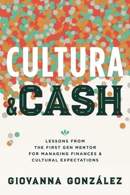 Cultura és készpénz: Az első generációs mentor tanulságai a pénzügyek és a kulturális elvárások kezeléséhez - Cultura and Cash: Lessons from the First Gen Mentor for Managing Finances and Cultural Expectations