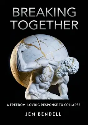 Összetörés: Szabadságszerető válasz az összeomlásra - Breaking Together: A freedom-loving response to collapse