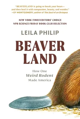 Beaverland: Hogyan tette egy furcsa rágcsáló Amerikát - Beaverland: How One Weird Rodent Made America