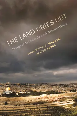 A föld kiált: A föld teológiája az izraeli-palesztin kontextusban - The Land Cries Out: Theology of the Land in the Israeli-Palestinian Context