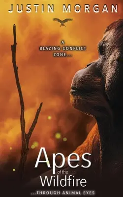 Majmok a futótűzben: Egy lángoló konfliktusövezet, állati szemmel - Apes of the Wildfire: A Blazing Conflict Zone, Through Animal Eyes