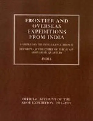 Határmenti és tengerentúli expedíciók Indiából: VII. kötet Abor-expedíció 1911-1912 - Frontier and Overseas Expeditions from India: Volume VII Abor Expedition 1911-1912