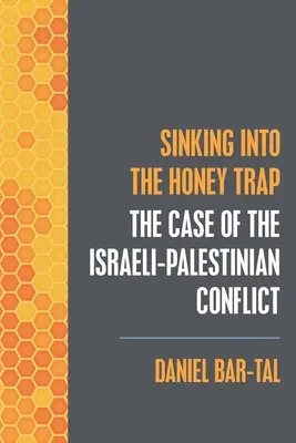 A mézcsapdába süllyedés: Az izraeli-palesztin konfliktus esete - Sinking into the Honey Trap: The Case of the Israeli-Palestinian Conflict