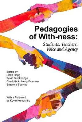 Az együttlét pedagógiái: Diákok, tanárok, hang és ügynöki tevékenység - Pedagogies of With-Ness: Students, Teachers, Voice and Agency