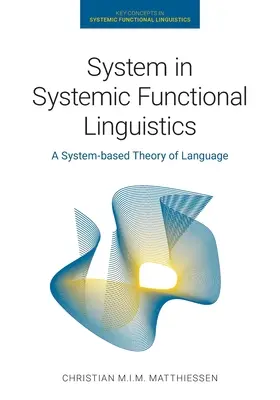 Rendszer a rendszerszemléletű funkcionális nyelvészetben: A System-Based Theory of Language - System in Systemic Functional Linguistics: A System-Based Theory of Language