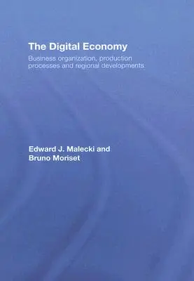 A digitális gazdaság: Vállalkozásszervezés, termelési folyamatok és regionális fejlemények - The Digital Economy: Business Organization, Production Processes and Regional Developments