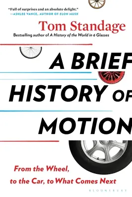 A mozgás rövid története: A keréktől az autón át az autóig, és ami ezután következik - A Brief History of Motion: From the Wheel, to the Car, to What Comes Next