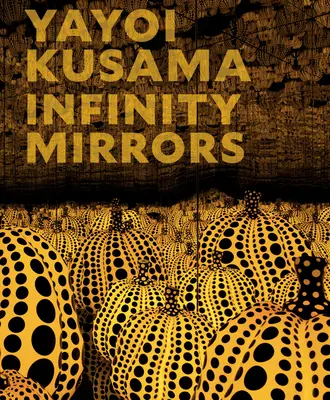 Yayoi Kusama: Végtelen tükrök - Yayoi Kusama: Infinity Mirrors