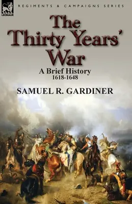 A harmincéves háború: rövid történelem, 1618-1648 - The Thirty Years' War: a Brief History, 1618-1648