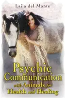 Pszichikus kommunikáció állatokkal az egészségért és a gyógyulásért - Psychic Communication with Animals for Health and Healing