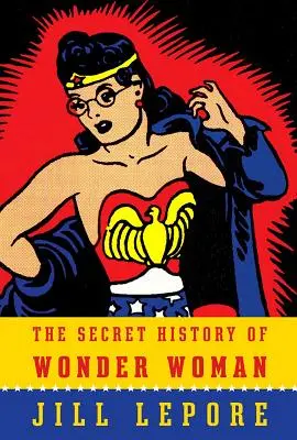 A Wonder Woman titkos története - The Secret History of Wonder Woman