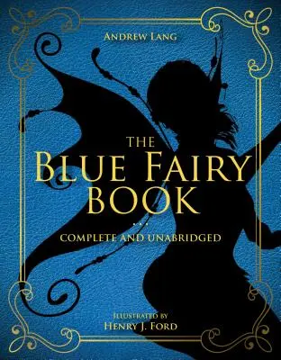 A kék tündérkönyv, 1: Teljes és rövidítetlen kiadás - The Blue Fairy Book, 1: Complete and Unabridged