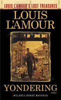 Yondering (Louis l'Amour elveszett kincsei): Történetek - Yondering (Louis l'Amour's Lost Treasures): Stories