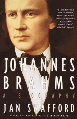 Johannes Brahms: Brahms: A Biography - Johannes Brahms: A Biography