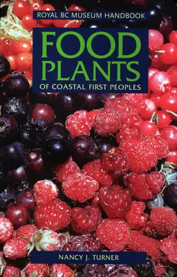 A tengerparti első népek élelmiszernövényei - Food Plants of Coastal First Peoples