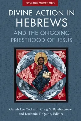 Isteni cselekvés a Zsidókhoz írt levélben: And the Ongoing Priesthood of Jesus - Divine Action in Hebrews: And the Ongoing Priesthood of Jesus