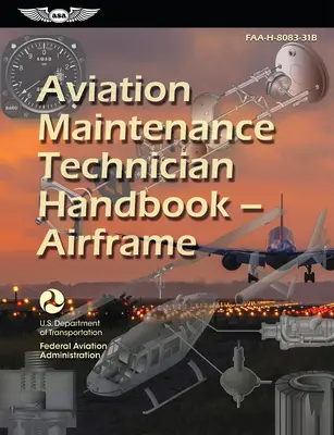 Repüléskarbantartó technikusok kézikönyve - repülőgépek (2023): Faa-H-8083-31b - Aviation Maintenance Technician Handbook--Airframe (2023): Faa-H-8083-31b