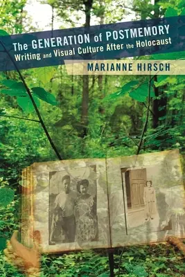 A posztemlékezet generációja: A holokauszt utáni írás és vizuális kultúra - The Generation of Postmemory: Writing and Visual Culture After the Holocaust