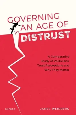 Kormányzás a bizalmatlanság korában: A politikusok bizalomérzetének összehasonlító tanulmánya és miért fontosak ezek a vélemények - Governing in an Age of Distrust: A Comparative Study of Politicians' Trust Perceptions and Why They Matter