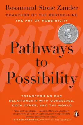 Utak a lehetőségekhez: Önmagunkkal, egymással és a világgal való kapcsolatunk átalakítása - Pathways to Possibility: Transforming Our Relationship with Ourselves, Each Other, and the World