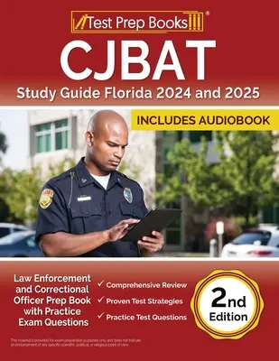 CJBAT tanulmányi útmutató Florida 2024 és 2025: Rendészeti és büntetés-végrehajtási tiszt előkészítő könyv gyakorlati vizsgakérdésekkel [2. kiadás] - CJBAT Study Guide Florida 2024 and 2025: Law Enforcement and Correctional Officer Prep Book with Practice Exam Questions [2nd Edition]